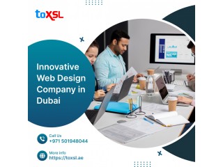 Innovating Your Digital Strategy: ToXSL Technologies - Premier Web Design Company in Dubai
