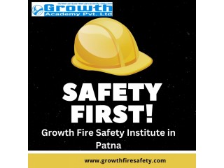 Elevate Your Safety Career with Growth Fire Safety: Safety Officer Course in Patna