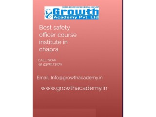 Utilize  Best safety officer course institute in Chapra by Growth Academy With Purposeful Teachers