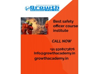 Get a Safety officer training institute in Deoria by Growth Academy with a Devoted Professor