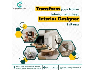Get the Best Interior Designer in Patna by Classiya Decor  for Renovated Your House