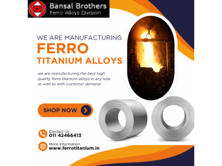 High-Quality Ferro Titanium Alloys: Essential Components for Industry
