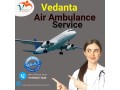 gain-top-air-ambulance-service-in-vellore-by-vedanta-with-any-critical-condition-small-0