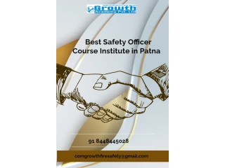 Avail Best Safety Officer Course Institute in Patna by Growth Academy