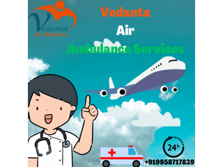 Air Ambulance Service in Darbhanga through Vedanta to Provide Easy Medical Facility