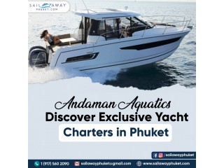 Andaman Aquatics: Discover Exclusive Yacht Charters in Phuket