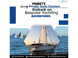 Phuket's Luxury Private Yacht Charters: Embark on Bespoke Yachting Adventures