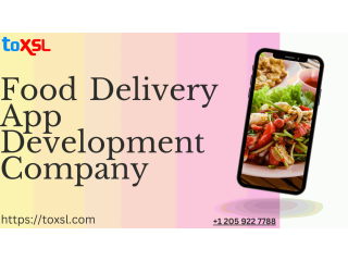 Unique Food Delivery App Development Company | ToXSL Technologies